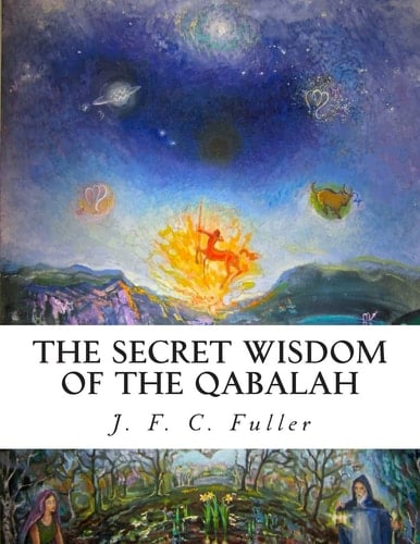 The Secret Wisdom of The Qabalah A Study in Jewish Mystical Thought
