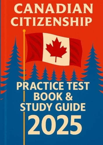 Canadian Citizenship Practice Test Book & Study Guide 2025 (Canadian Citizenship Test 2025)