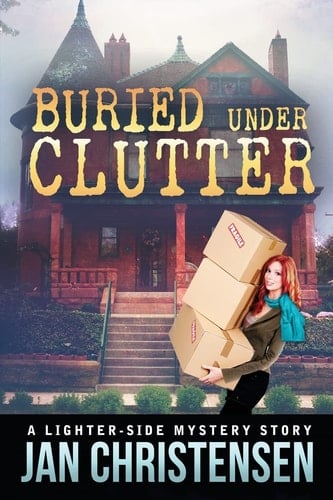Buried Under Clutter A Tina Tales Mystery