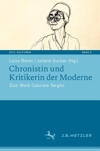 Chronistin und Kritikerin der Moderne Zum Werk Gabriele Tergits