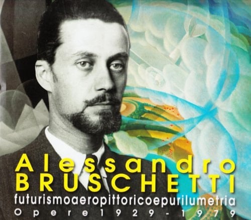 Alessandro Bruschetti. Futurismo aeropittorico e purilumetria. Opere 1928-1979