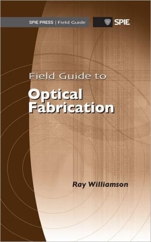 Field Guide To Optical Fabrication