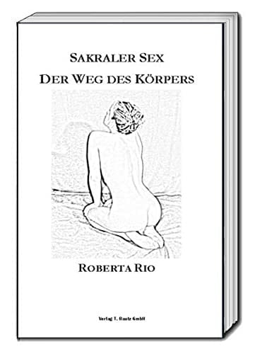 Sakraler Sex - der Weg des Körpers Voyage in destiny - searching for true knowledge
