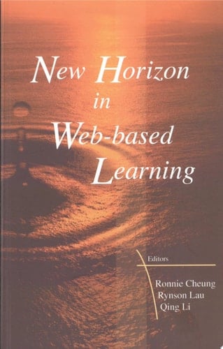New Horizon in Web-based Learning Proceedings of the Third International Conference on Web-Based Learning (ICWL 2004), Beijing, 8-11 August 2004