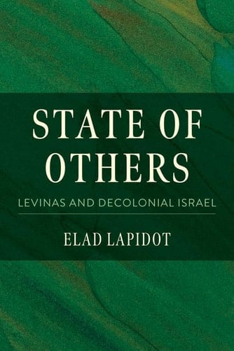 State of Others Levinas and Decolonial Israel