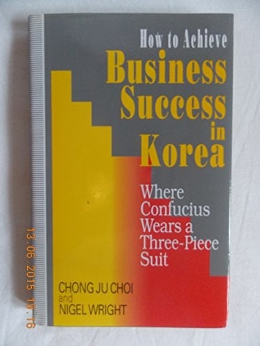 How to Achieve Business Success in Korea Where Confucius Wears a Three-piece Suit