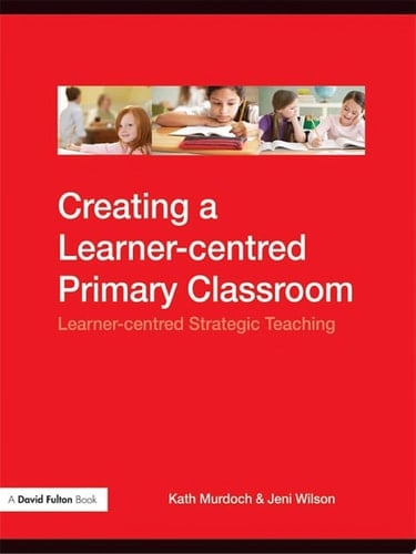 Creating a Learner-centred Primary Classroom Learner-centered Strategic Teaching