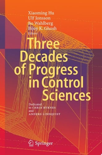 Three Decades of Progress in Control Sciences Dedicated to Chris Byrnes and Anders Lindquist