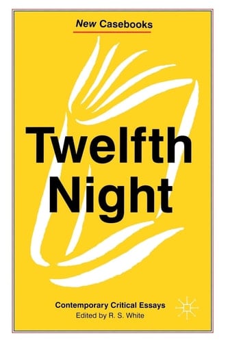 Twelfth Night Contemporary Critical Essays