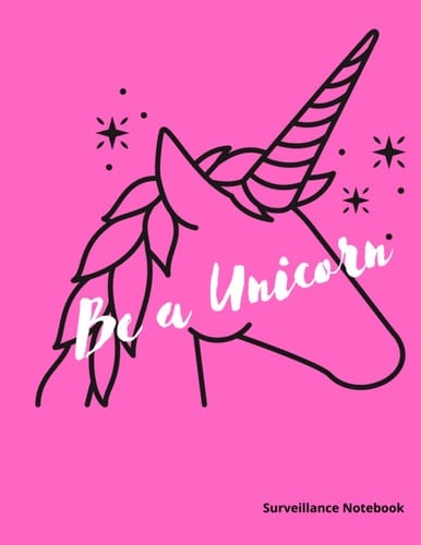 Surveillance Notebook: Be a Unicorn