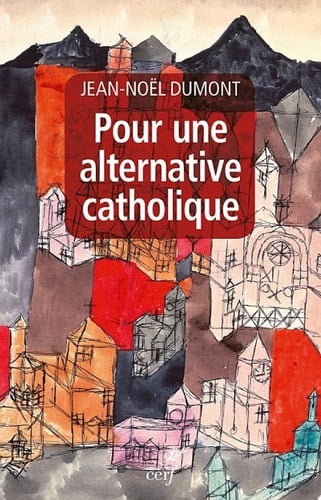 Pour une alternative catholique Suivi de trois études sur Montalembert, Péguy, Cavanaugh