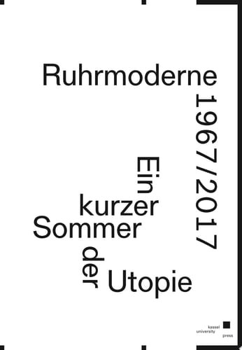 Ruhrmoderne 1967/2017 Ein kurzer Sommer der Utopie in Marl
