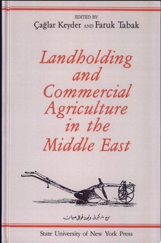 Landholding and Commercial Agriculture in the Middle East Globalization, Revolution, and Popular Culture
