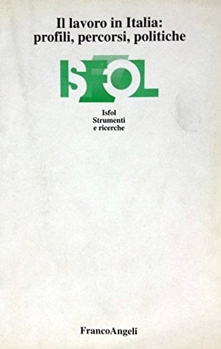 Il Lavoro in Italia: Profili, Percorsi, Politiche