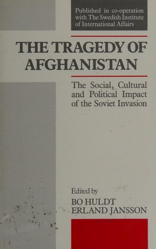 Tragedy of Afghanistan: The Social, Cultural, and Political Impact of the Soviet Invasion