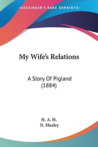 My Wife's Relations: A Story Of Pigland (1884)
