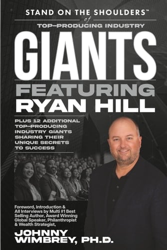 Stand on the Shoulders of Top Producing Industry Giants Featuring Ryan Hill (Stand on the Shoulders of Giants)