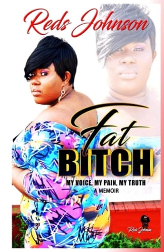 Fat Bitch: My Voice, My Pain, My Truth Memoir