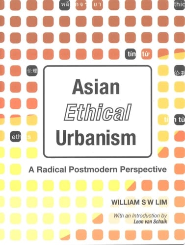 Asian Ethical Urbanism A Radical Postmodern Perspective