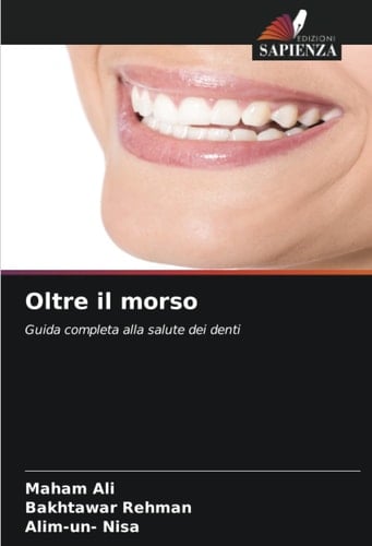 Oltre il morso: Guida completa alla salute dei denti (Italian Edition)