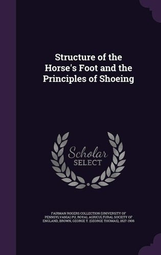 Structure of the Horse's Foot and the Principles of Shoeing