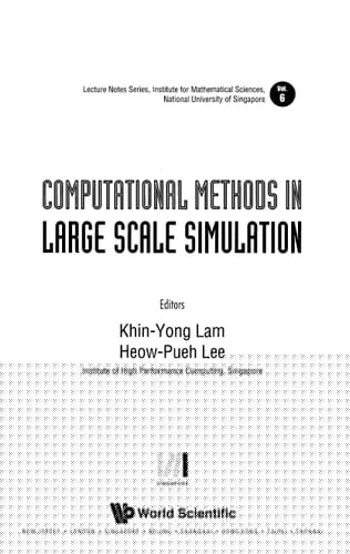 Computational Methods in Large Scale Simulation (Lecture Notes Series, Institute for Mathematical Sciences, National University of Singapore)