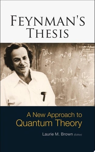 Feynman's Thesis A New Approach to Quantum Theory