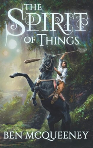 The Spirit of Things A Gripping Young Adult Coming of Age Fantasy