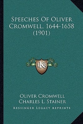Speeches Of Oliver Cromwell, 1644-1658 (1901)