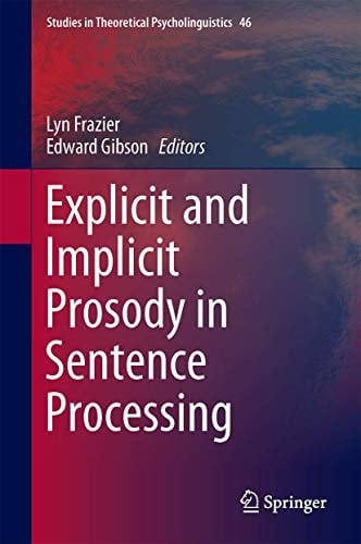 Explicit and Implicit Prosody in Sentence Processing Studies in Honor of Janet Dean Fodor