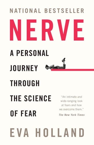 Nerve A Personal Journey Through the Science of Fear