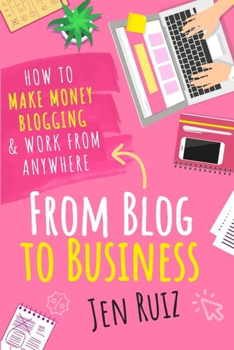 From Blog to Business How to Make Money Blogging and Work from Anywhere