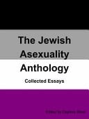 The Jewish Asexuality Anthology Collected Essays