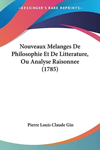 Nouveaux Melanges De Philosophie Et De Litterature, Ou Analyse Raisonnee (1785) (French Edition)