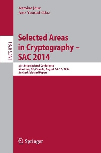 Selected Areas in Cryptography -- SAC 2014 21st International Conference, Montreal, QC, Canada, August 14-15, 2014, Revised Selected Papers