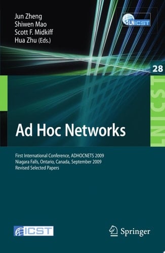 Ad Hoc Networks First International Conference, ADHOCNETS 2009, Niagara Falls, Ontario, Canada, September 22-25, 2009. Revised Selected Papers