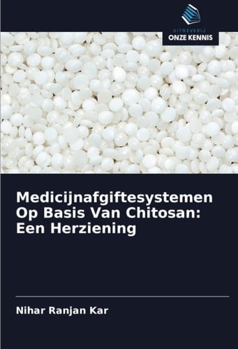Medicijnafgiftesystemen Op Basis Van Chitosan: Een Herziening (Dutch Edition)