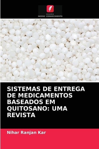 SISTEMAS DE ENTREGA DE MEDICAMENTOS BASEADOS EM QUITOSANO: UMA REVISTA (Portuguese Edition)