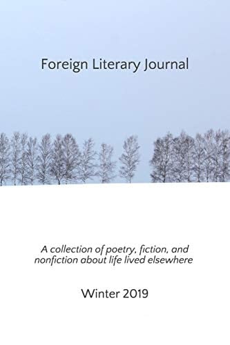 Foreign Literary Journal A Collection of Poetry, Fiction, and Nonfiction about Life Lived Elsewhere