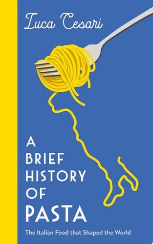 A Brief History of Pasta The Italian Food that Shaped the World