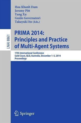 PRIMA 2014: Principles and Practice of Multi-Agent Systems 17th International Conference, Gold Coast, QLD, Australia, December 1-5, 2014, Proceedings