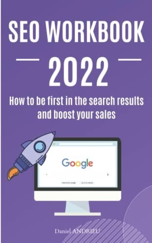 SEO workbook 2022: How to be first in the search results and boost your sales - SEO for beginners - SEO guide