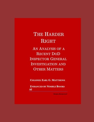 The Harder Right: An Analysis of a Recent DoD Inspector General Investigation and Other Matters