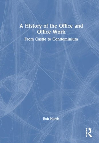 A History of the Office and Office Work From Castle to Condominium