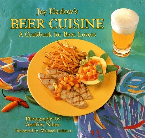 Jay Harlow's Beer Cuisine A Cookbook for Beer Lovers