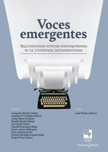Voces emergentes: Exploraciones críticas contemporáneas en la literatura Latinoamericana (Spanish Edition)