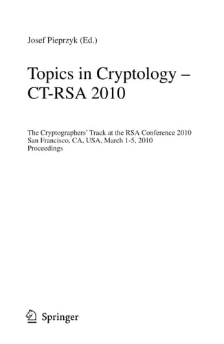 Topics in Cryptology - CT-RSA 2010 The 10th Cryptographers' Track at the RSA Conference 2010, San Francisco, CA, USA, March 1-5, 2010. Proceedings