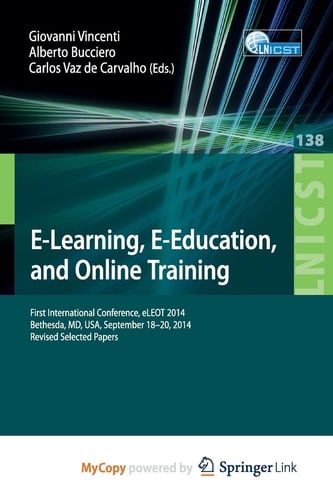 E-Learning, E-Education, and Online Training First International Conference, Eleot 2014, Bethesda, MD, USA, September 18-20, 2014, Revised Selected Papers