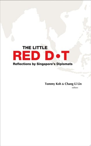 The Little Red Dot Reflections by Singapore's Diplomats