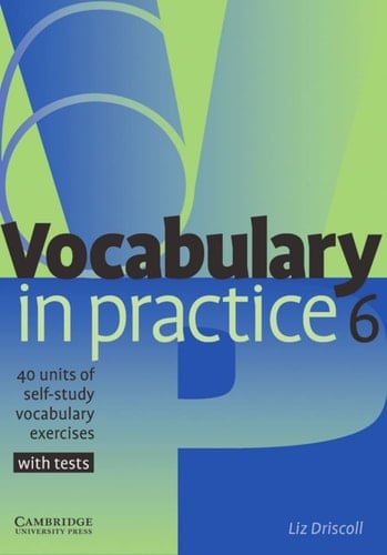 Vocabulary in practice. 6. 40 units of self-study vocabulary exercises : with tests ; [upper-intermediate]